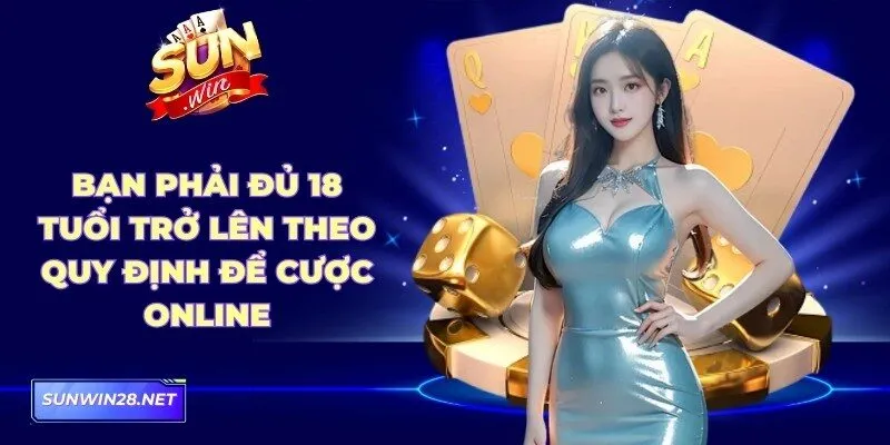 Sunwin | Sun Win Trang Chủ Chính Thức - Tải App Nhận 88k 22 Sunwin Bạn phải đủ ngưỡng 18 tuổi trở lên theo quy định để cược online