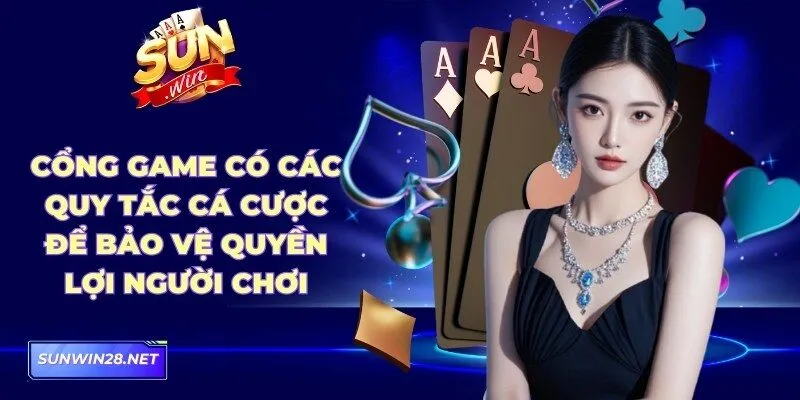 Sunwin | Sun Win Trang Chủ Chính Thức - Tải App Nhận 88k 21 Sunwin Cổng game có các quy tắc cá cược để bảo vệ quyền lợi người chơi