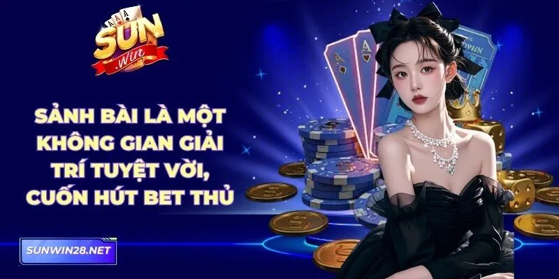 Sunwin | Sun Win Trang Chủ Chính Thức - Tải App Nhận 88k 15 Sunwin Sảnh bài là một không gian giải trí tuyệt vời, cuốn hút bet thủ