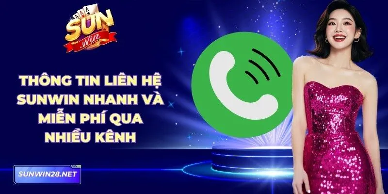 Sunwin | Sun Win Trang Chủ Chính Thức - Tải App Nhận 88k 17 Sunwin Thông tin liên hệ Sunwin nhanh và miễn phí qua nhiều kênh