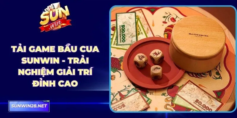 Tải Game Bầu Cua Sunwin